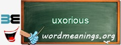 WordMeaning blackboard for uxorious